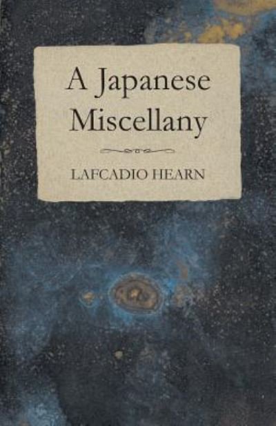Cover for Lafcadio Hearn · A Japanese Miscellany (Pocketbok) (2013)