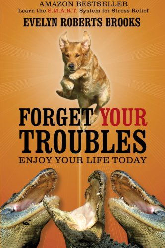 Forget Your Troubles: Enjoy Your Life Today - Evelyn Roberts Brooks - Książki - CreateSpace Independent Publishing Platf - 9781448667338 - 11 września 2009