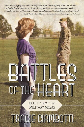 Cover for Tracie Ciambotti · Battles of the Heart: Boot Camp for Military Moms (Paperback Book) (2012)