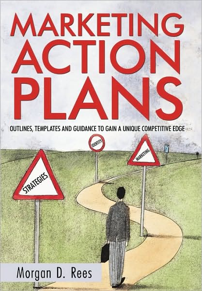 Cover for Morgan D Rees · Marketing Action Plans: Outlines, Templates, and Guidelines for Gaining a Unique Competitive Edge (Paperback Book) (2010)