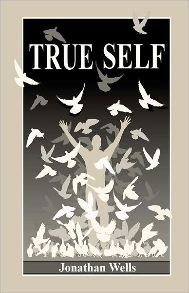 Cover for Jonathan Wells · True Self (Paperback Book) (2010)