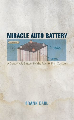 Cover for Frank Earl · Miracle Auto Battery: a Deep-cycle Battery for the Twenty-first Century (Paperback Book) (2011)