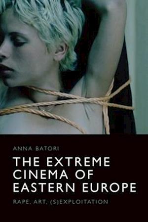 Cover for Anna Batori · The Extreme Cinema of Eastern Europe: Rape, Art, (S)Exploitation (Paperback Book) (2025)