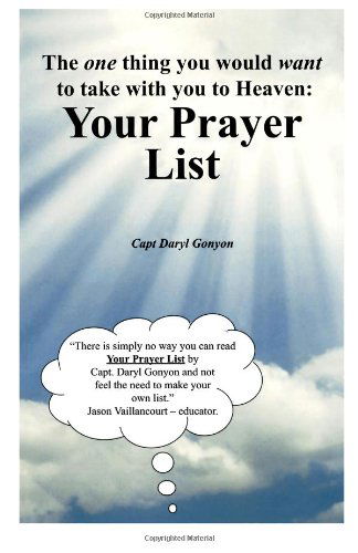 Cover for Capt Daryl Gonyon · Your Prayer List: the One Thing You Would Want to Take with You to Heaven (Paperback Book) (2012)