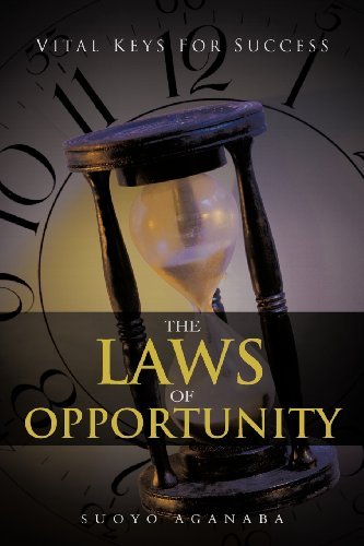 The Laws of Opportunity: Vital Keys for Success - Suoyo Aganaba - Livros - AuthorHouse - 9781477207338 - 10 de julho de 2012