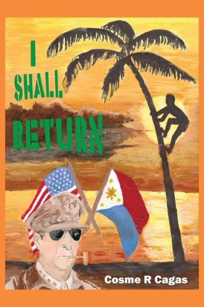 Cover for Cosme R Cagas · I Shall Return (Paperback Book) (2013)