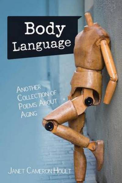 Cover for Janet Cameron Hoult · Body Language: Another Collection of Poems About Aging (Paperback Book) (2015)