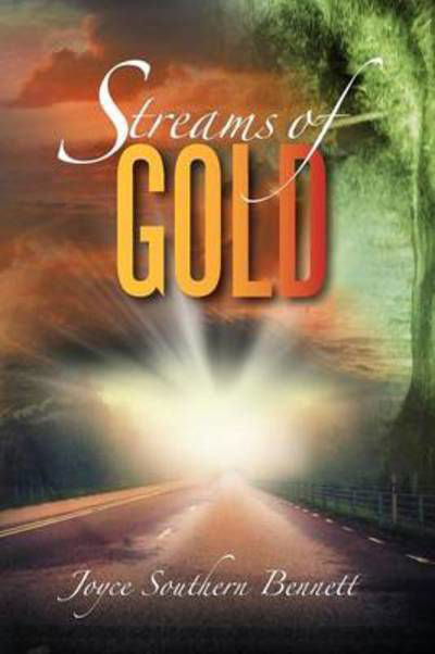 Streams of Gold - Joyce Southern Bennett - Kirjat - Xlibris Corporation - 9781479724338 - keskiviikko 7. marraskuuta 2012