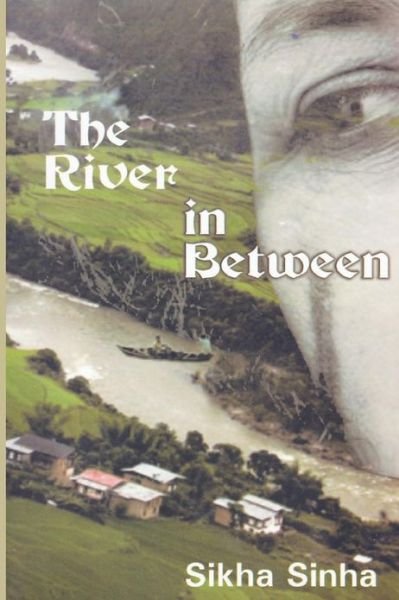 Cover for Sikha Sinha · The River in Between (Paperback Bog) (2012)
