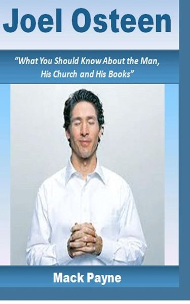 Mack W Payne · Joel Osteen: What You Should Know About the Man, His Church and His Books (Paperback Book) (2012)