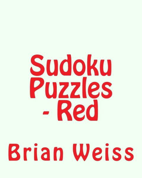 Cover for Weiss, Brian, Md · Sudoku Puzzles - Red: Fun, Large Print Sudoku Puzzles (Taschenbuch) (2013)