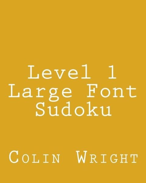 Cover for Colin Wright · Level 1 Large Font Sudoku: Fun, Large Grid Sudoku Puzzles (Paperback Bog) [Act Lrg edition] (2013)