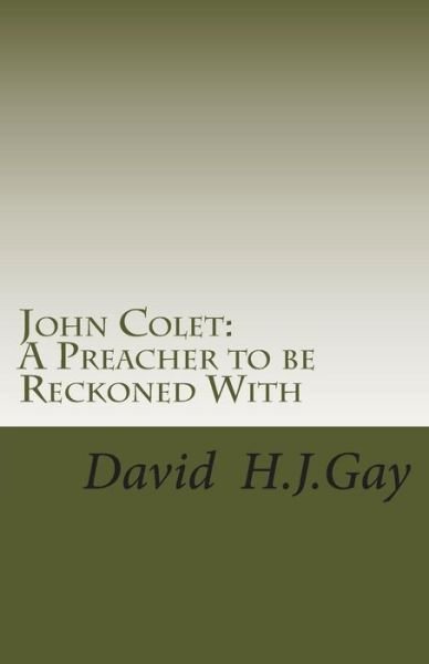 David H.j. Gay · John Colet: a Preacher to Be Reckoned with (Paperback Book) (2013)