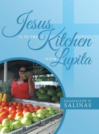 Cover for Guadalupe D Salinas · Jesus Is In The Kitchen With Lupita (Innbunden bok) (2016)