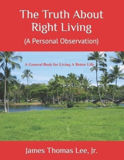 Cover for Jr James Thomas Lee · The Truth About Right Living (Paperback Book) (2013)