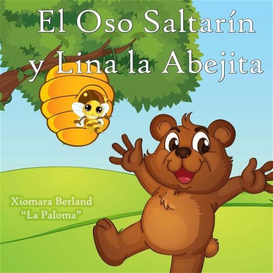 Cover for Xiomara Berland · El Oso Saltarin Y Lina La Abejita (Taschenbuch) (2013)
