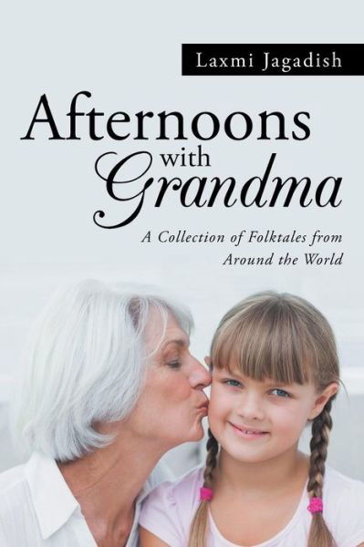 Cover for Laxmi Jagadish · Afternoons with Grandma: A Collection of Folktales from Around the World (Paperback Bog) (2014)