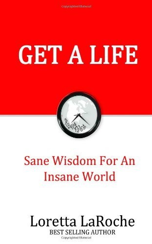 Cover for Loretta Laroche · Get a Life: Sane Wisdom for an Insane World (Part) (Volume 1) (Taschenbuch) (2013)
