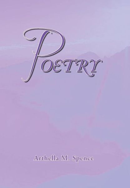 Cover for Arthella M Spence · Poetry (Hardcover bog) (2014)