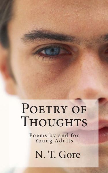 Cover for N T Gore · Poetry of Thoughts: Poems by and for Young Adults (Paperback Book) (2013)