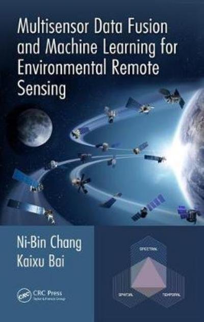 Cover for Ni-Bin Chang · Multisensor Data Fusion and Machine Learning for Environmental Remote Sensing (Gebundenes Buch) (2018)