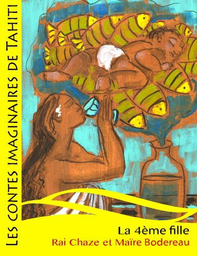 Cover for Rai Chaze · La 4ème Fille (Les Contes Imaginaires De Tahiti) (Volume 5) (French Edition) (Paperback Bog) [French, 1 edition] (2014)
