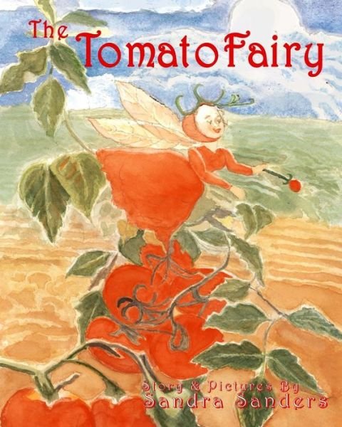 Cover for Ms Sandra Jean Sanders · The Tomato Fairy: the Baby Tomato Fairy (Paperback Bog) (2014)