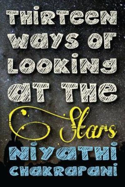 Cover for Niyathi Chakrapani · Thirteen Ways of Looking at the Stars (Pocketbok) (2014)