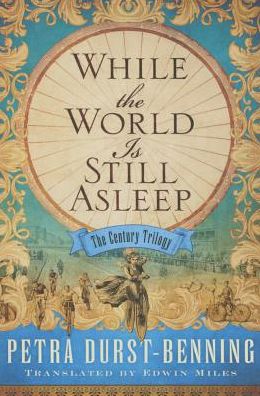 Cover for Petra Durst-Benning · While the World Is Still Asleep - The Century Trilogy (Inbunden Bok) (2016)