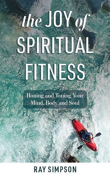 Cover for Ray Simpson · Joy of Spiritual Fitness Honing and Toning Your Mind, Body and Soul (Book) (2020)