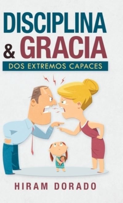 Cover for Hiram Dorado · Disciplina &amp; Gracia (Innbunden bok) (2019)