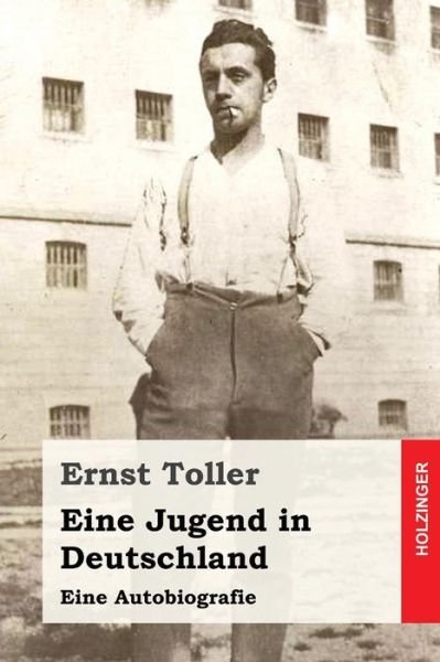 Cover for Ernst Toller · Eine Jugend in Deutschland: Eine Autobiografie (Paperback Bog) (2015)