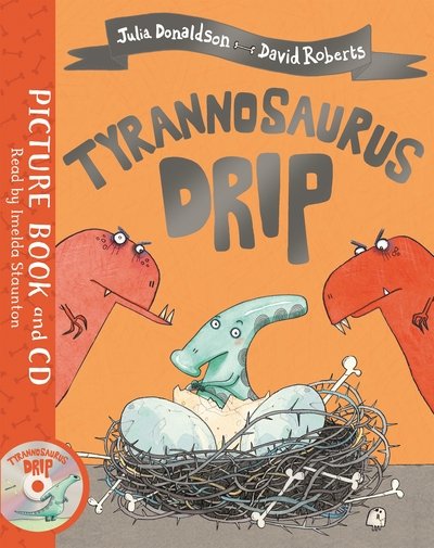 Cover for Julia Donaldson · Tyrannosaurus Drip: Book and CD Pack (Book) (2019)