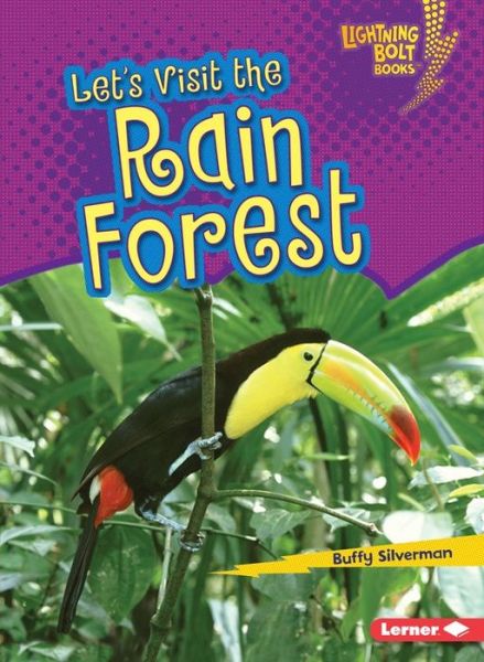 Lets Visit the Rain Forest - Biome Explorers Lightning Bolt - Buffy Silverman - Books - Lerner Publishing Group - 9781512412338 - August 1, 2016