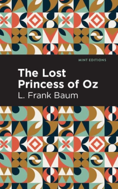 The Lost Princess of Oz - Mint Editions - L. Frank Baum - Książki - Graphic Arts Books - 9781513220338 - 27 maja 2021