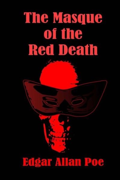 The Masque of the Red Death - Edgar Allan Poe - Książki - Createspace - 9781514166338 - 1 czerwca 2015