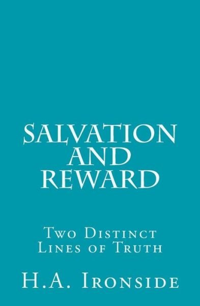 Cover for H a Ironside · Salvation and Reward: Two Distinct Lines of Truth (Pocketbok) (2015)