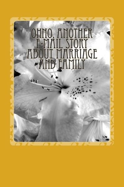 Ohno, Another E-mail Story About Marriage and Family - Michael Armstrong - Boeken - Createspace - 9781515060338 - 13 juli 2015