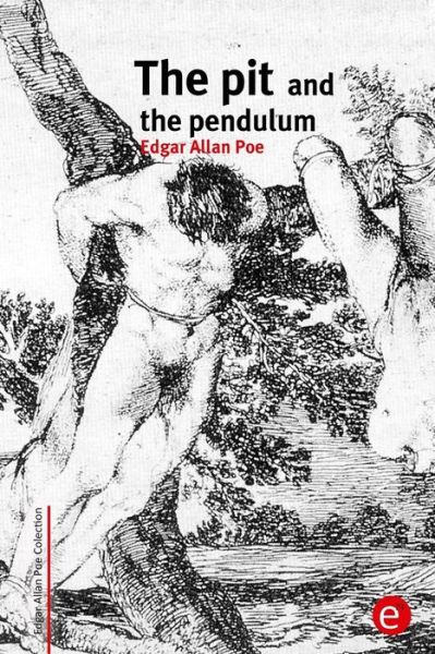The Pit and the Pendulum - Edgar Allan Poe - Books - Createspace - 9781515169338 - July 21, 2015