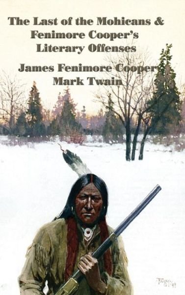 Cover for James Fenimore Cooper · The Last of the Mohicans &amp; Fenimore Cooper's Literary Offenses (Hardcover bog) (2018)
