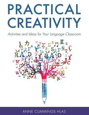 Cover for Anne Cummings Hlas · Practical Creativity: Activities and Ideas for Your Language Classroom (Paperback Book) (2018)