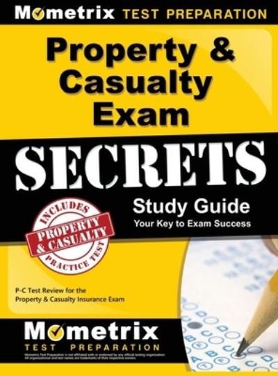 Cover for P-C Exam Secrets Test Prep Team · Property &amp; Casualty Exam Secrets Study Guide (Hardcover Book) (2017)