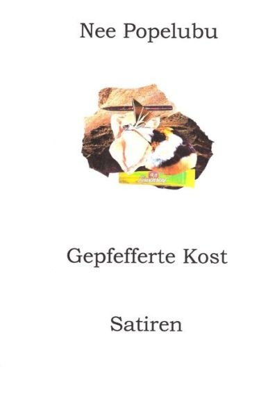 Cover for Nee Popelubu · Gepfefferte Kost: Satiren (Paperback Book) (2015)
