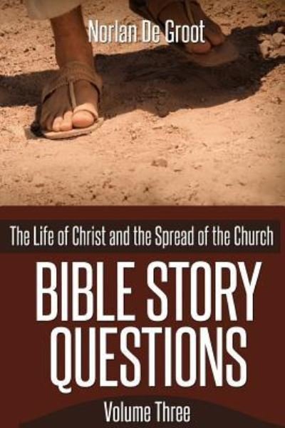 Bible Story Questions Volume Three - Norlan De Groot - Bøger - CreateSpace Independent Publishing Platf - 9781517657338 - 30. november 2015