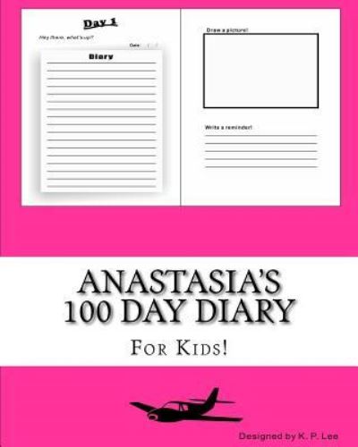 K P Lee · Anastasia's 100 Day Diary (Paperback Book) (2015)