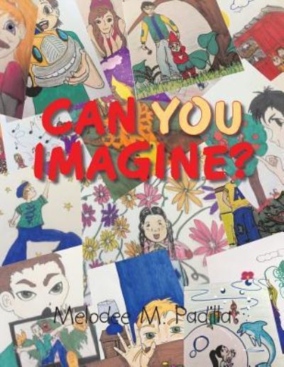 Cover for Melodee M Padilla · Can You Imagine? (Paperback Book) (2016)