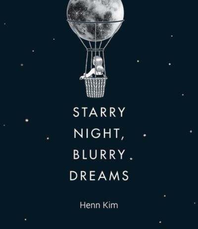 Cover for Henn Kim · Starry Night, Blurry Dreams (Book) (2022)