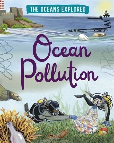 Cover for Claudia Martin · The Oceans Explored: Ocean Pollution - The Oceans Explored (Hardcover bog) [Illustrated edition] (2021)