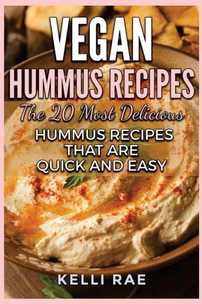 Cover for Kelli Rae · Vegan Hummus Recipes (Paperback Book) (2016)