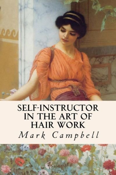 Cover for Mark Campbell · Self-Instructor in the Art of Hair Work (Paperback Book) (2016)